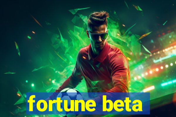 fortune beta